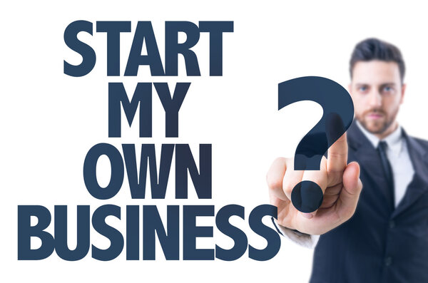 Text: Start My Own Business?