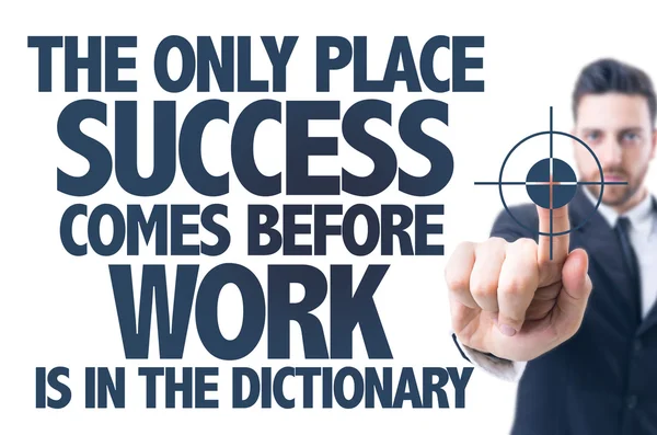 Текст: Единственное место, где успех приходит прежде, чем работа находится в словаре — стоковое фото