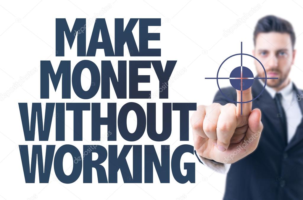 Text: Make Money Without Working