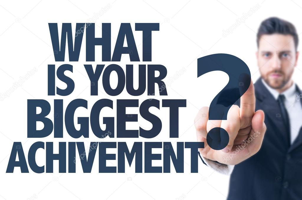 Text: What Is Your Biggest Achievement?