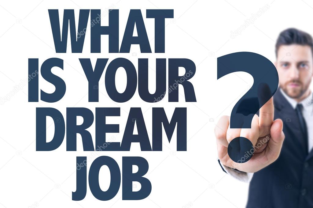 Text: What is Your Dream Job?