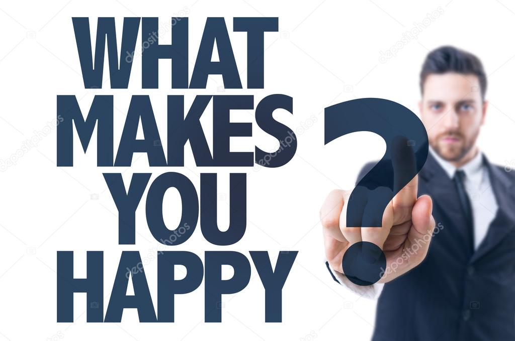 Text: What Makes You Happy?