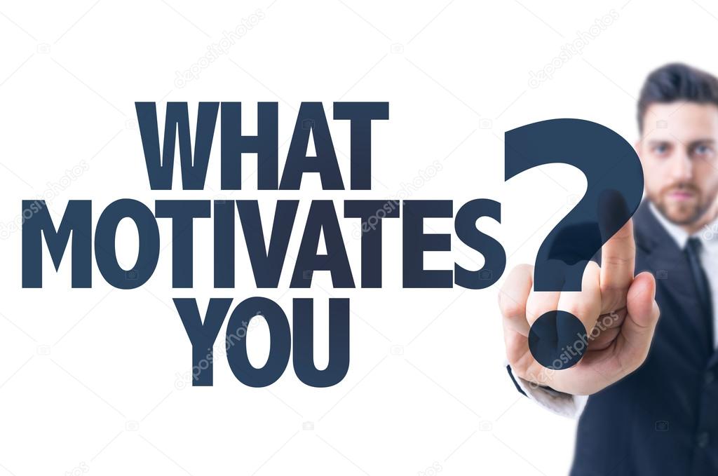 Text: What Motivates You?