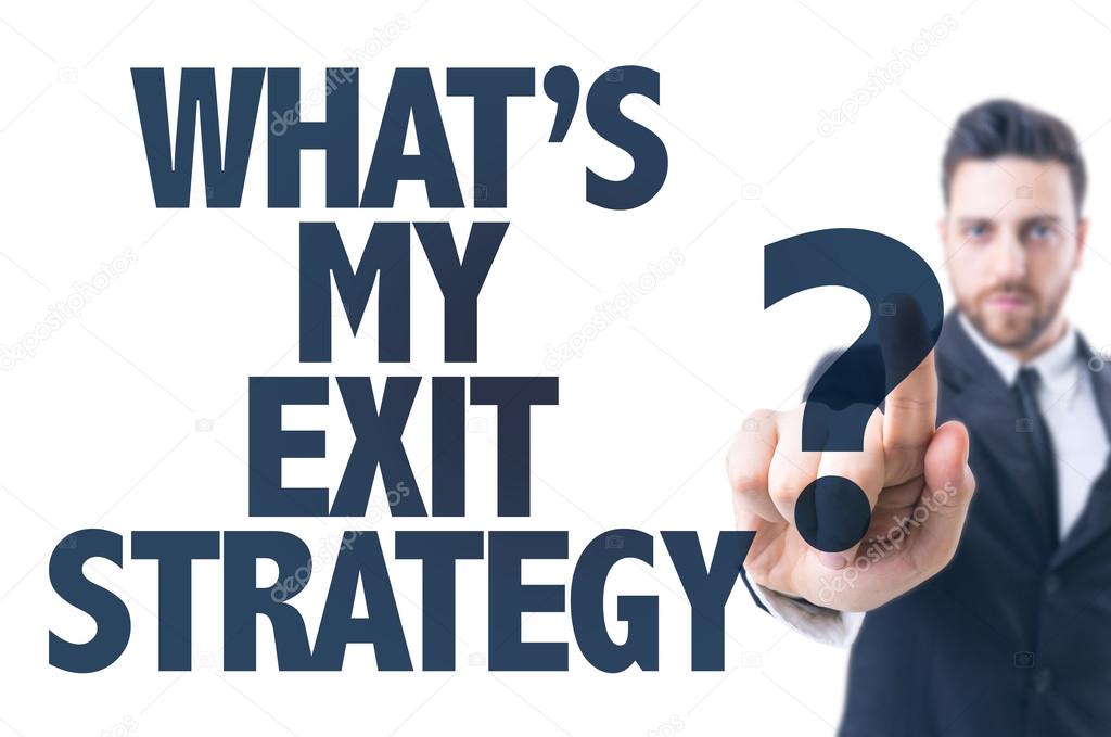 Text: What's My Exit Strategy?