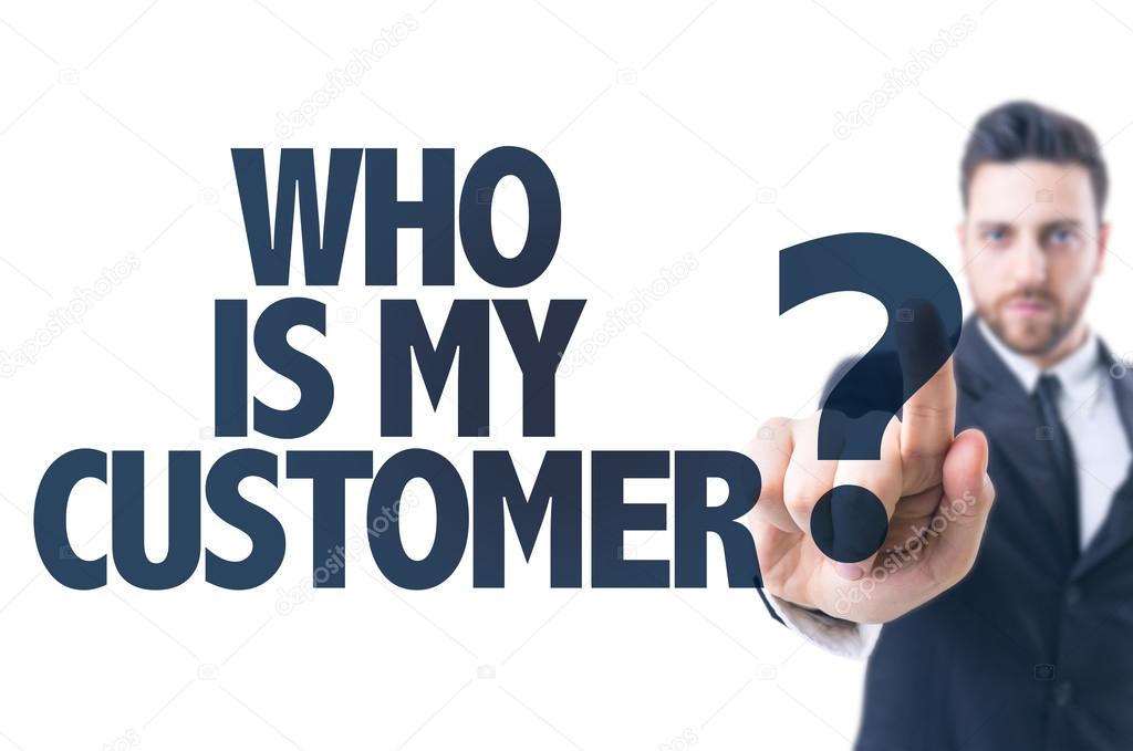 Text: Who is My Customer?
