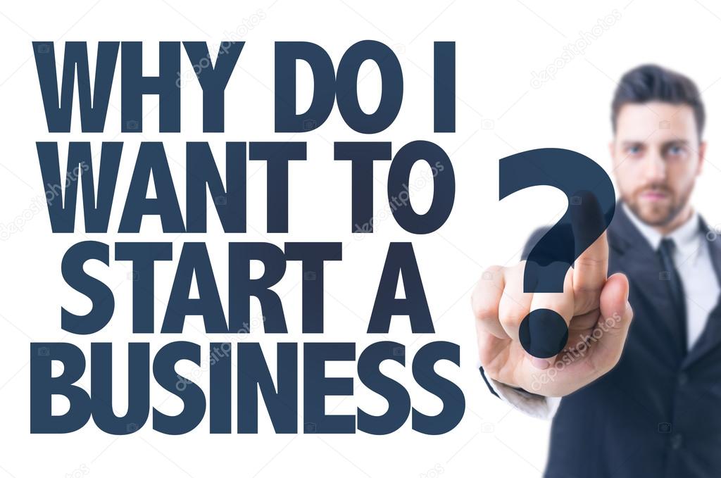 Text: Why Do I Want to Start a Business?