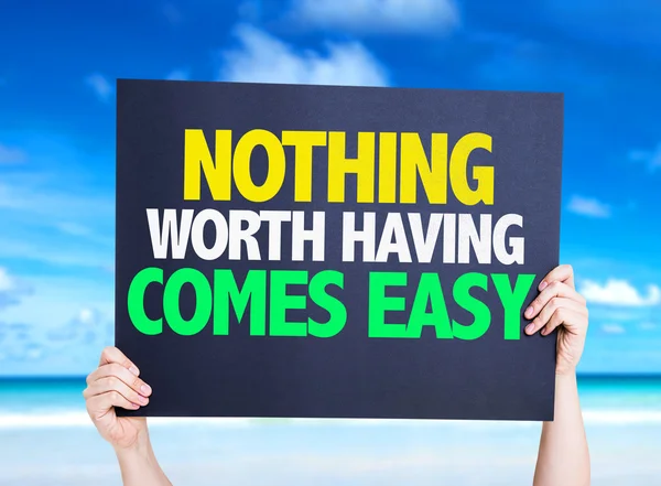 Nothing Worth Having Comes Easy card — Stock Photo, Image