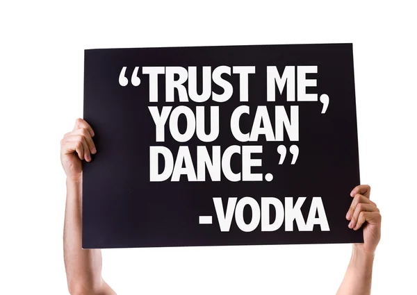 "Vertrauen Sie mir, dass Sie tanzen können "-Wodkakarte — Stockfoto