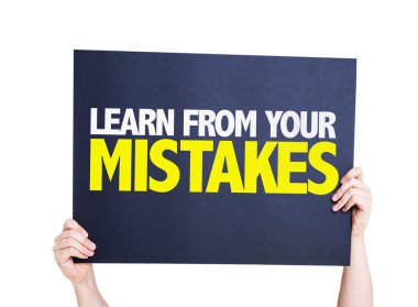 Hatalarından ders al.