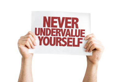 Never Undervalue Yourself placard clipart
