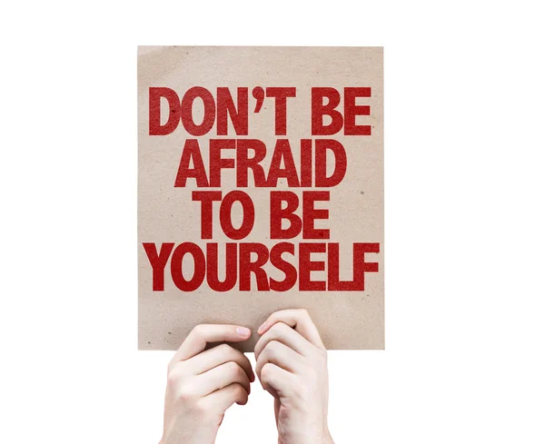 Don't Be Afraid To Be Yourself cardboard — Stock Photo, Image