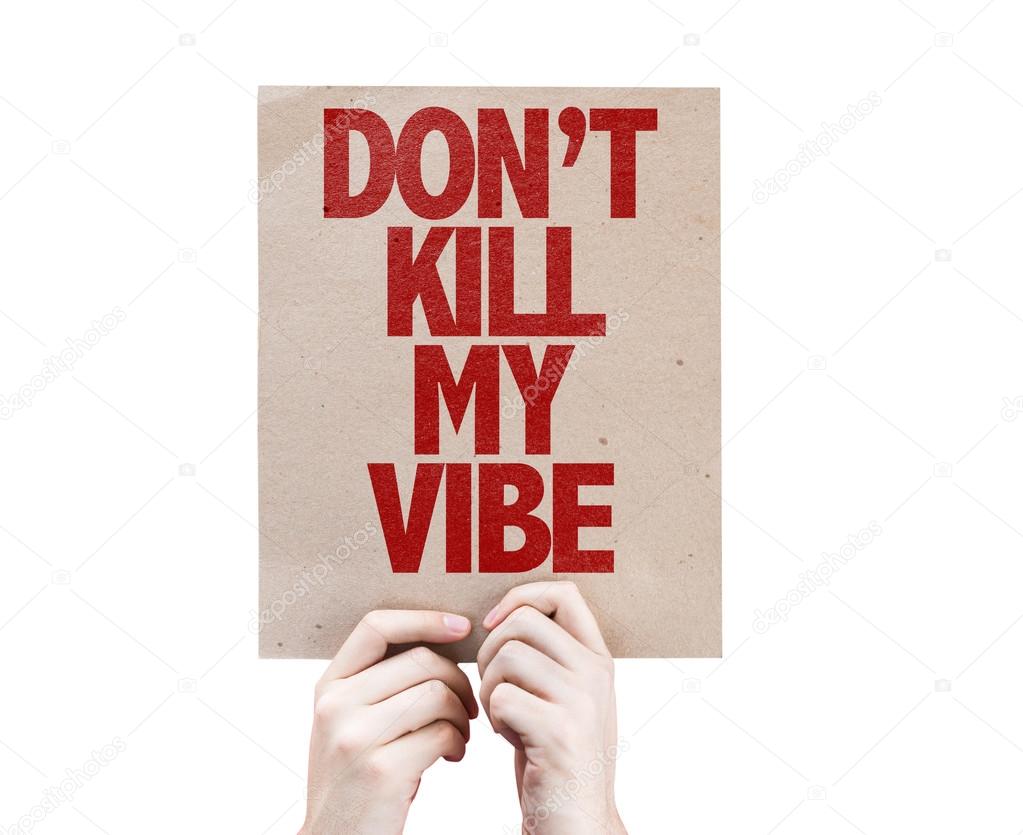 Don't Kill My Vibe cardboard
