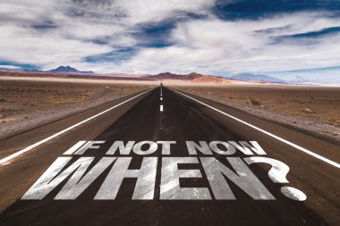 If Not Now When? on desert road clipart