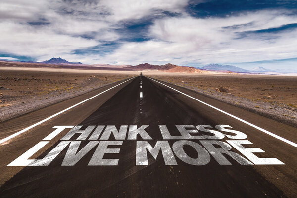 Think Less Live More on desert road