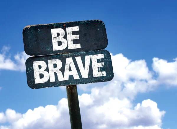 Be Brave sign — Stock Photo, Image