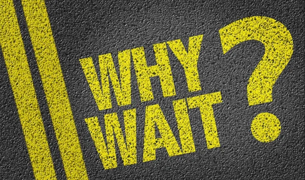 Why Wait? on the road — Stock Photo, Image