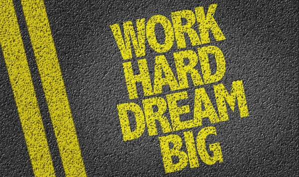 Work Hard Dream Big on the road — Stock Photo, Image