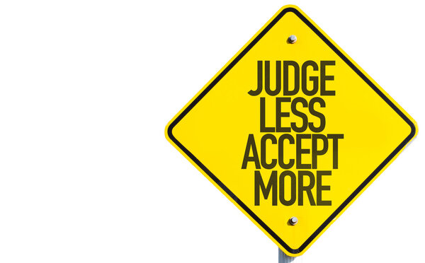 Judge Less Accept More sign