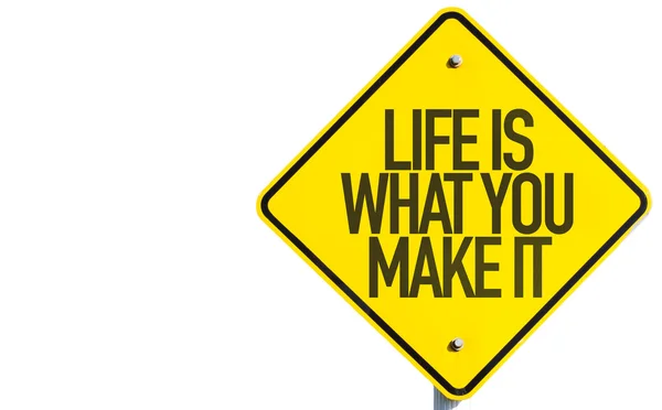 Het leven is wat u Make It teken — Stockfoto