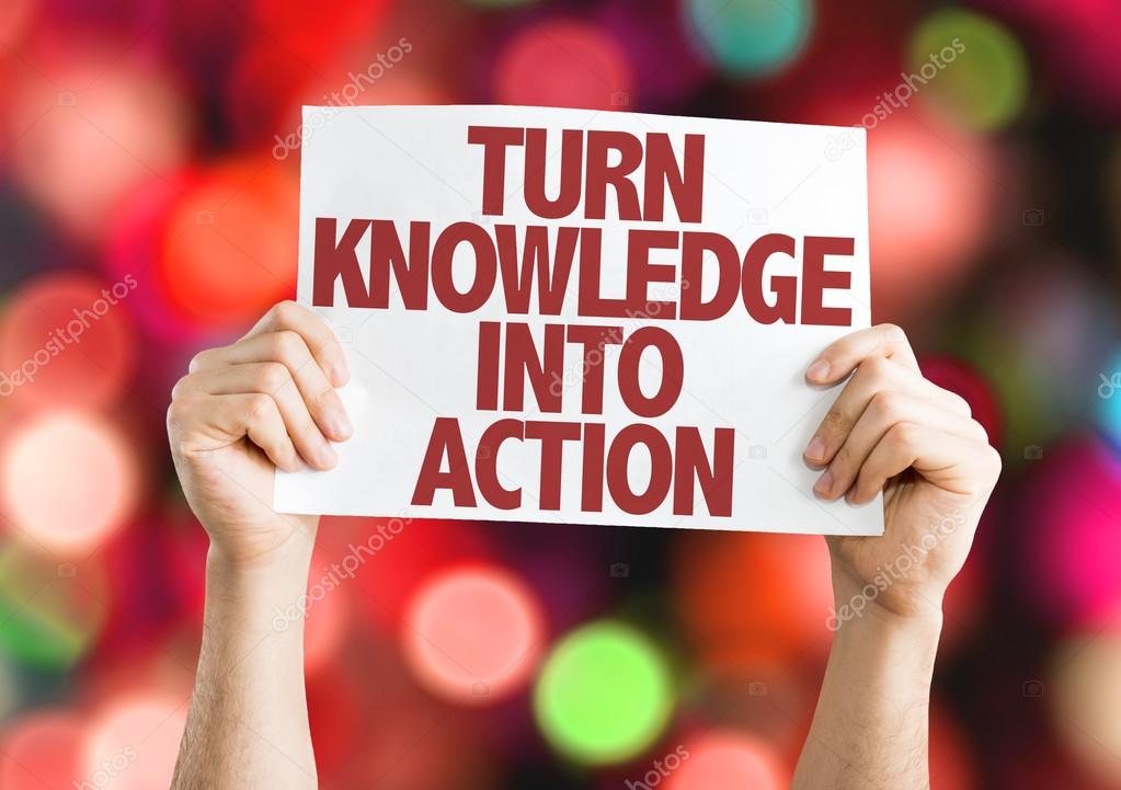 Turn Knowledge into Action placard