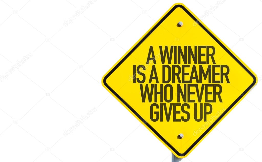 A Winner Is A Dreamer sign