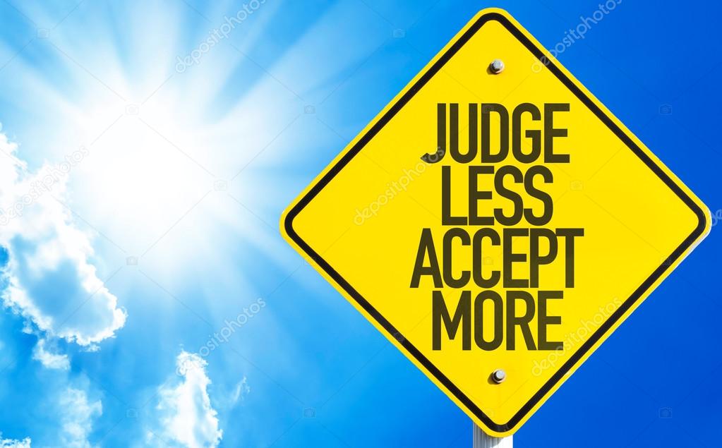 Judge Less Accept More sign