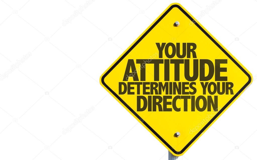 Your Attitude Determines Your Direction sign