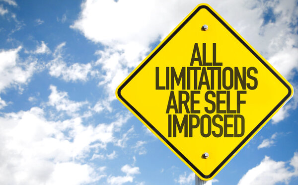 All Limitations Are Self Imposed sign