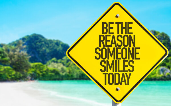 Be The Reason Someone Smiles Today sign