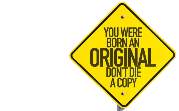 You Were Born An Original sign — Stock Photo, Image