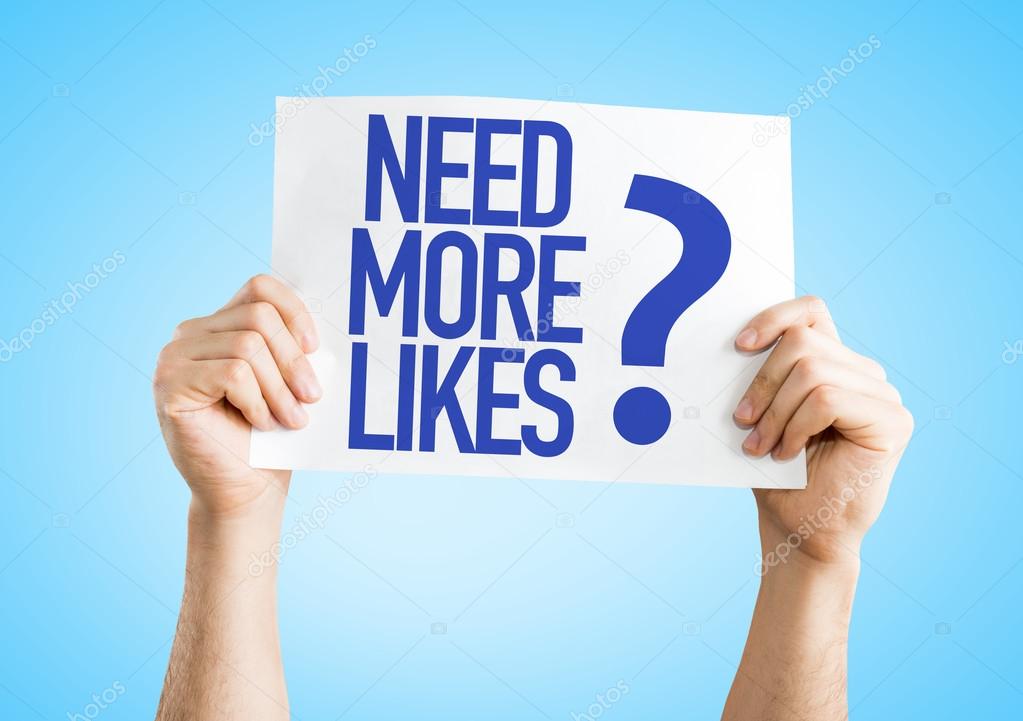 Need More Likes? placard