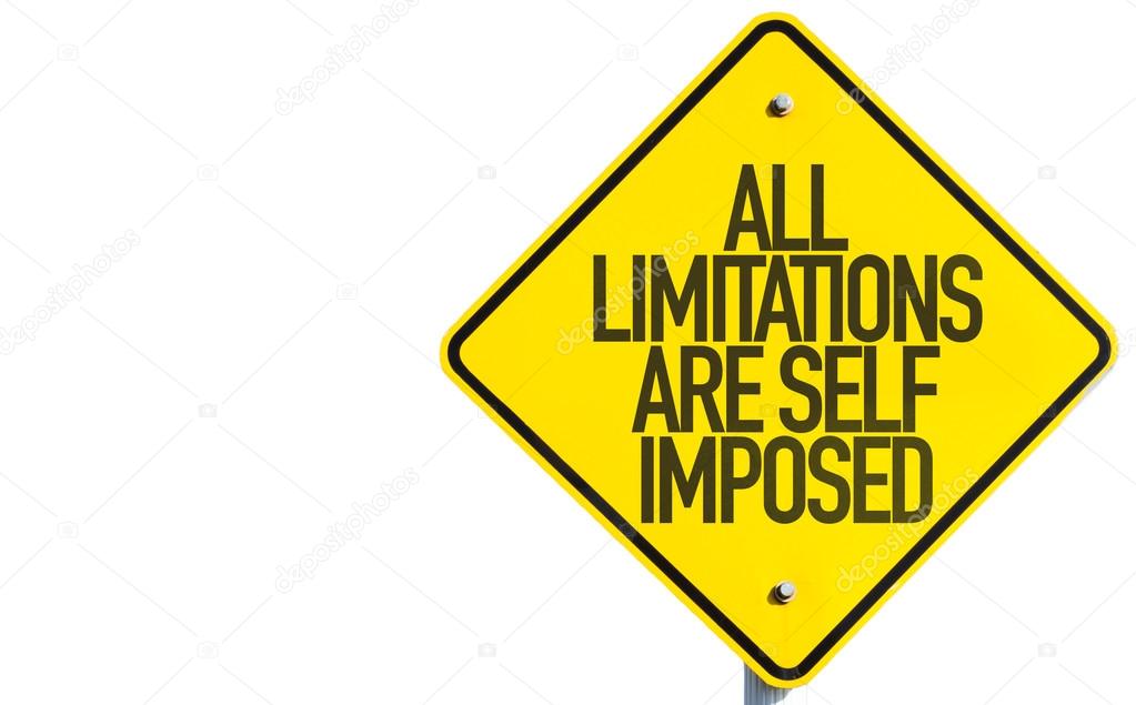 All Limitations Are Self Imposed sign