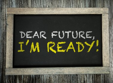Dear Future, Im Ready! on chalkboard