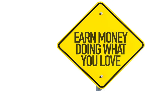 Earn Money Doing What You Love sign — Stock Photo, Image