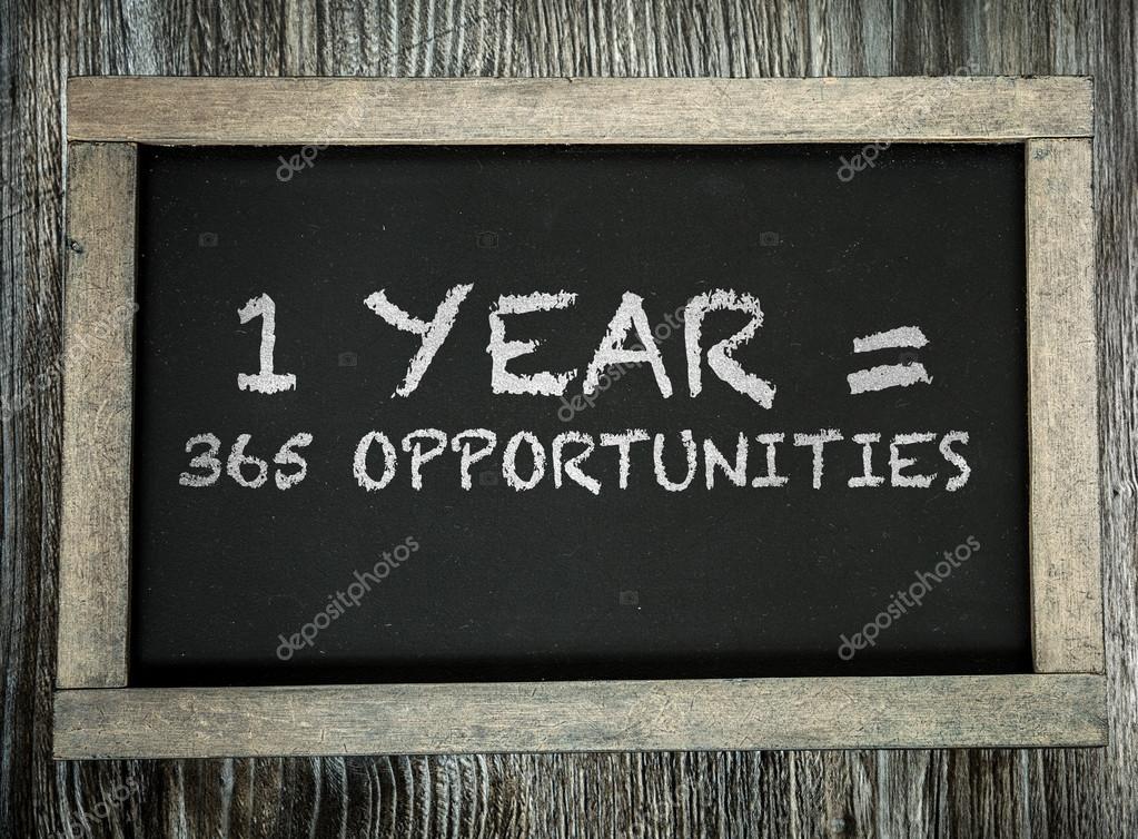 1 Year Is 365 Opportunities On Chalkboard Stock Photo Image By C Gustavofrazao