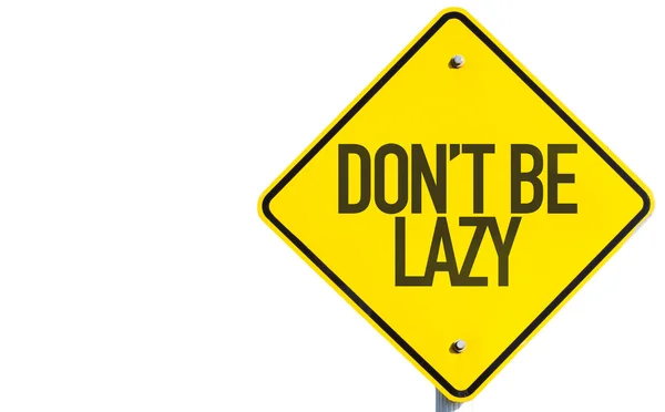 Don 't Be Lazy sign — стоковое фото