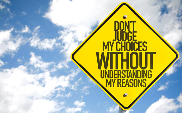 Don 't Judge My Choices sign
