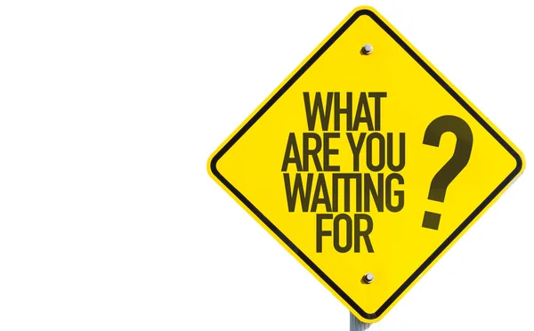 What Are You Waiting For? sign — Stock Photo, Image