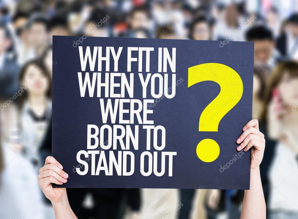 You Were Born to Stand Out? placard
