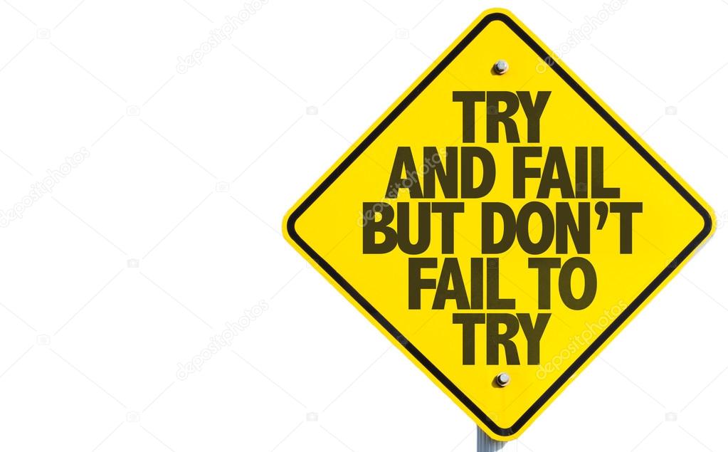 Don't Fail to Try sign
