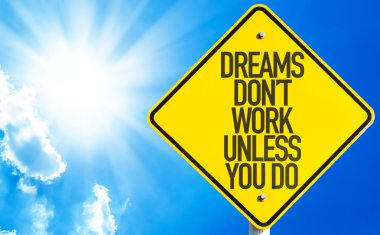 Dreams Don't Work Unless You Do sign clipart