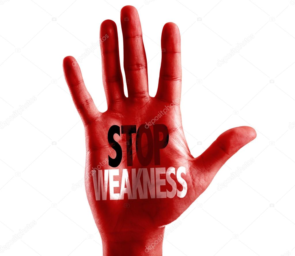 Stop Weakness written on hand