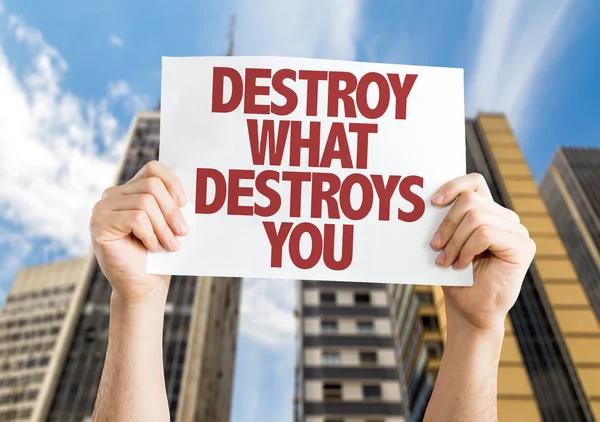 Distruggi ciò che ti distrugge cartello — Foto Stock