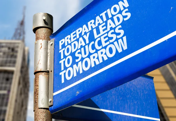 Preparação hoje leva ao sucesso amanhã sinal — Fotografia de Stock