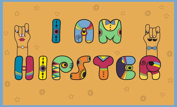 Inscription Je suis Hipster. Lettres colorées . — Image vectorielle