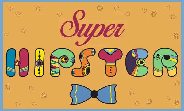 Iscrizione Super Hipster. Lettere colorate — Vettoriale Stock