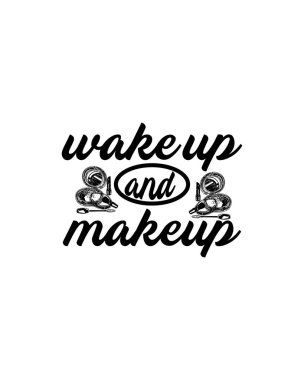 Uyan ve makyaj yap. El çizimi tipografi poster tasarımı. Premium Vektörü.