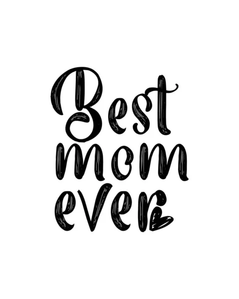 Best Mom Ever Hand Drawn Typography Poster Design Premium Vector — Stock Vector