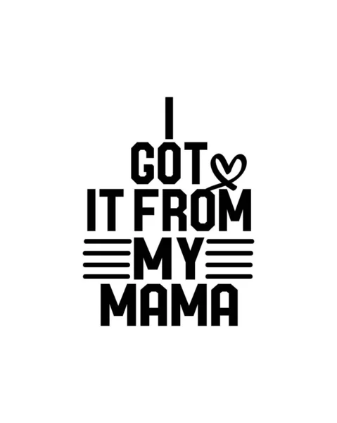 Got Mama Hand Drawn Typography Poster Design Premium Vector — Stock Vector