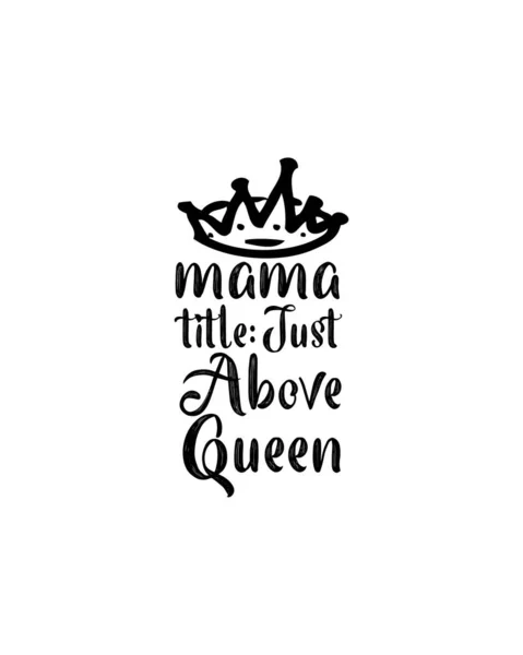 Mama Title Just Queen Hand Drawn Typography Poster Design Premium — Stock Vector